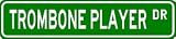 TROMBONE PLAYER Street Sign ~ Custom Aluminum Street Signs