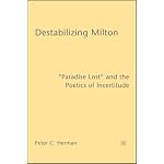 Destabilizing Milton: "Paradise Lost" and the Poetics of Incertitude book cover