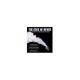 The Edge of Never; A True Story of Skiing`s Big Mountain Tribe