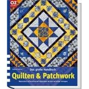 Das gro�e Handbuch Quilten & Patchwork. Materialien, Techniken, Projektideen, Fotos, farbige Vorschl�ge