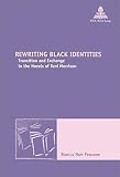 Rewriting black identities : transition and exchange in the novels of Toni Morrison