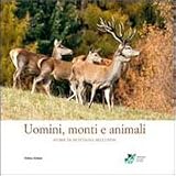 Uomini, monti e animali. Storie di montagna bellunese