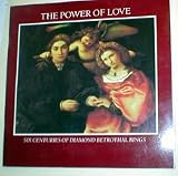 THE POWER OF LOVE - Six Centuries of Diamond Bethrotal Rings