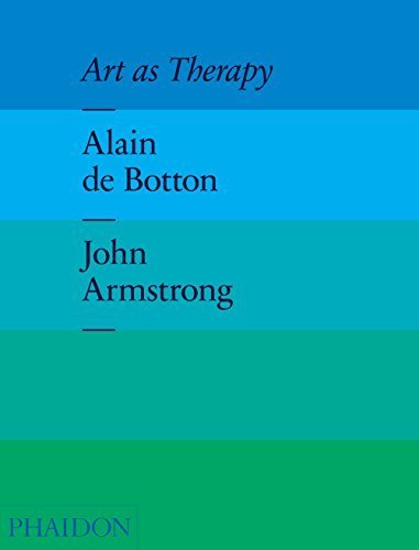 Art as Therapy by de Botton, Alain, Armstrong, John (October 14, 2013) Hardcover