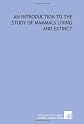 Introduction to the Study of Mammals Living and Extinct (Biologists and Their World)