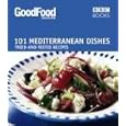 101 Mediterranean Dishes: Tried and Tested Recipes (Good Food 101) by Angela Nilsen