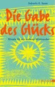 Die Gabe des Gl&uuml;cks: Rituale f&uuml;r ein anderes Miteinander