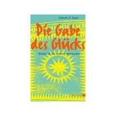 Die Gabe des Gl�cks: Rituale f�r ein anderes Miteinander