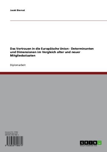Das Vertrauen in die Europäische Union - Determinanten und Dimensionen im Vergleich alter und neuer Mitgliedsstaaten (German Edition)