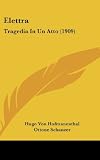 Elettra: Tragedia in Un Atto (1909) (Italian Edition)