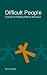Difficult People: A Guide to Handling Difficult Behaviour