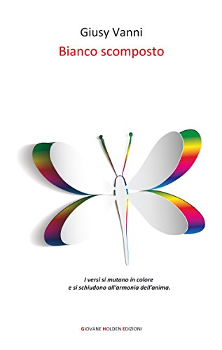 Bianco scomposto (Versi di segale) (Italian Edition)
