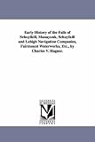 More details of book titled: Early history of the falls of Schuylkill, Manayunk, Schuylkill and Lehigh navigation companies, Fairmount waterworks, etc.,  by Charles V. Hagner.