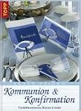 Feste feiern - Kommunion & Konfirmation: Tischdekorationen, Karten und mehr