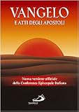 Vangelo e Atti degli Apostoli. Nuova versione ufficiale della Conferenza Episcopale Italiana (Vangelo. Nuovo Testamento. Testi)