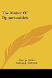 The Maker of Opportunities