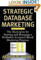 Strategic Database Marketing: The Masterplan for Starting and Managing a Profitable, Customer-Based Marketing Program