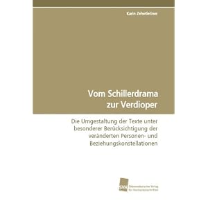 Vom Schillerdrama zur Verdioper: Die Umgestaltung der Texte unter besonderer Berücksichtigung der v