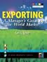 Exporting: A Manager's Guide to the World Market
