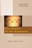 The beauty of the Eucharist : voices from the church fathers