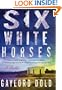 Six White Horses: A Thriller