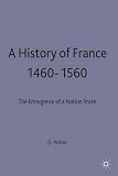 A history of France, 1460-1560 : the emergence of a nation state