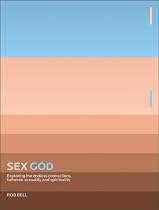 Sex God: Exploring the Endless Connections Between Sexuality and Spirituality