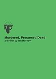 Murdered, presumed dead : a thriller