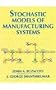 Stochastic Models of Manufacturing Systems
