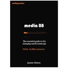 Media 08: The Essential Guide to the Changing Media Landscape, with 14,000 Contacts