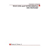 Thomas' Telecom & Networking Dictionaryby Thomas M., II Thomas