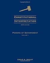 Constitutional Interpretation: Powers of Government, Volume I