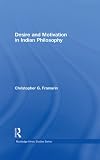 Desire and Motivation in Indian Philosophy (Routledge Hindu Studies Series)