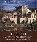 Tuscan & Andalusian Reflections: 20 Beautiful Homes Inspired By Old World Architecture