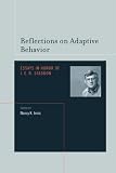 Reflections on Adaptive Behavior: Essays in Honor of J. E. R. Staddon (Bradford Books)
