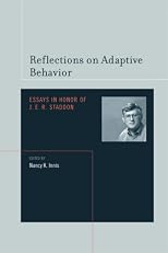 Reflections on Adaptive Behavior: Essays in Honor of J. E. R. Staddon (Bradford Books)