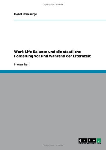 Work-Life-Balance und die staatliche F�rderung vor und w�hrend der Elternzeit