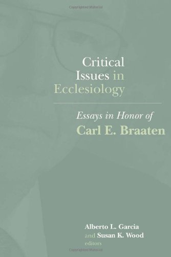 Critical Issues in Ecclesiology: Essays In Honor of Carl E. Braaten