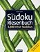 Das Sudoku Riesenbuch: 1500 neue Sudokus von federleicht bis teuflisch schwer