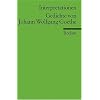 Interpretationen: Gedichte von Johann Wolfgang Goethe: (Literaturstudium)