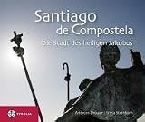 Santiago de Compostela: Die Stadt des heiligen Jakobus - Andreas Drouve