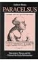 Paracelsus: Speculative Theory and the Crisis of the Early Reformation (S U N Y Seris in Western Esoteric Traditions)