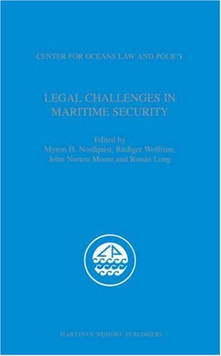 Legal Challenges in Maritime Security (Center for Oceans Law and Policy)