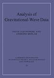 Analysis of Gravitational-Wave Data (Cambridge Monographs on Particle Physics, Nuclear Physics and Cosmology)