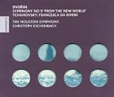 Dvorak: Symphony No. 9 From the New World; Tchaikovsky: Francesca da Rimini