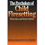 Psychology of Child Firesetting: Detection and Intervention