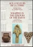 Wrapped in the Colours of the Earth: Cultural Heritage of the First Nations