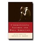 Understanding Alcohol and Drug Addiction: An LDS Perspective- LDS Self-help- Insight to... by Merlin O. Baker