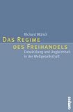 Produkt-Bild: Das Regime des Freihandels: Entwicklung und Ungleichheit in der Weltgesellschaft