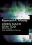 Leben nach dem Tod.: Die Erforschung einer unerkl�rlichen Erfahrung
